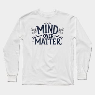 Mind over matters Long Sleeve T-Shirt